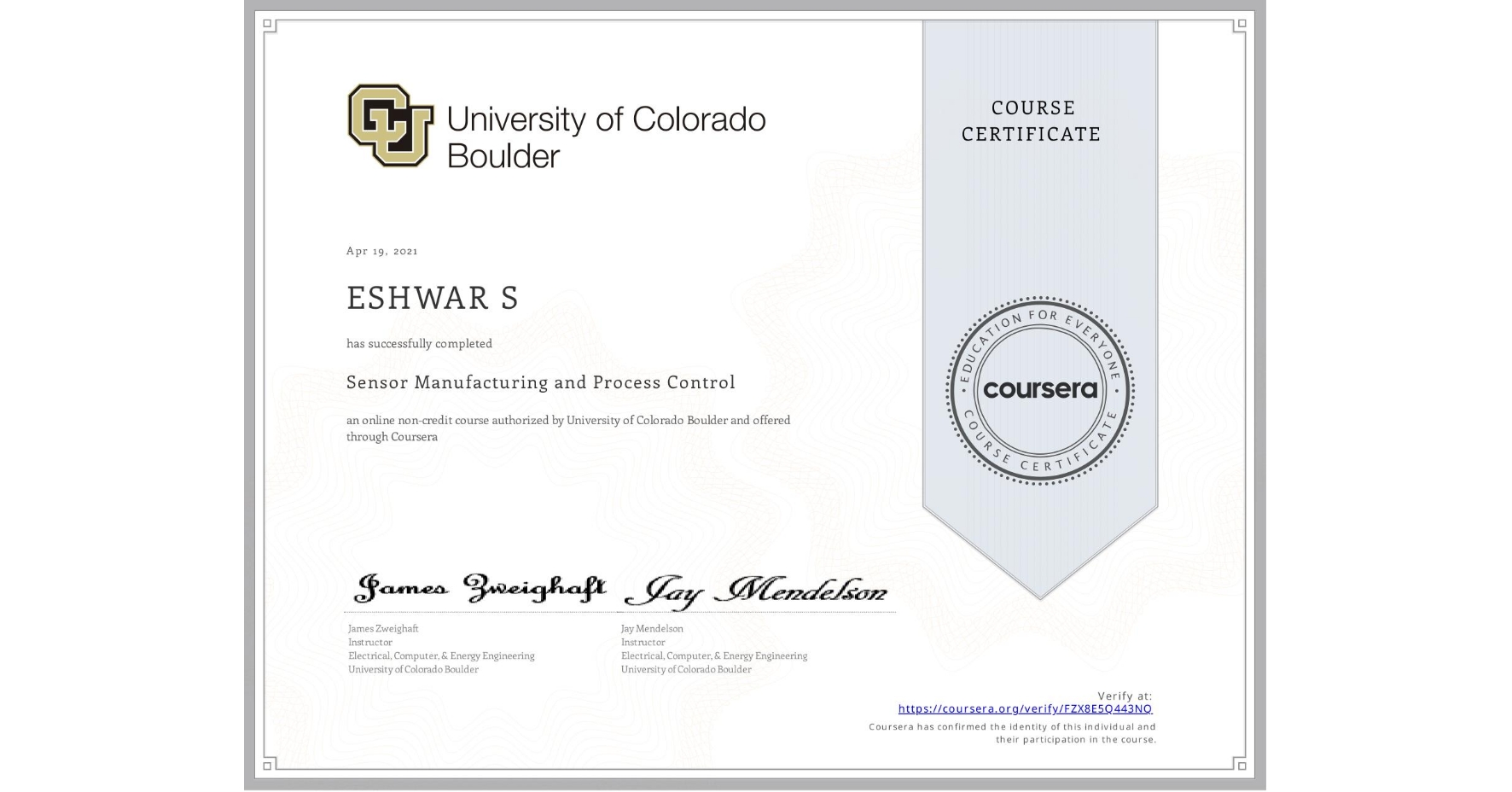 View certificate for ESHWAR S, Sensor Manufacturing and Process Control, an online non-credit course authorized by University of Colorado Boulder and offered through Coursera