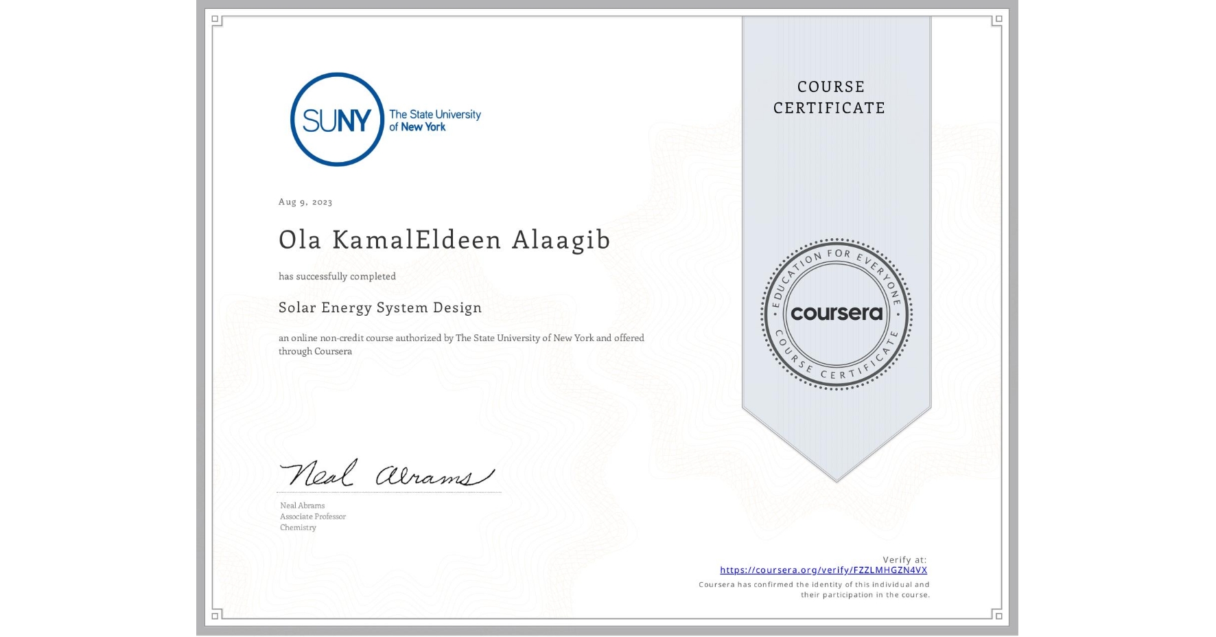 View certificate for Ola KamalEldeen Alaagib, Solar Energy System Design, an online non-credit course authorized by The State University of New York and offered through Coursera