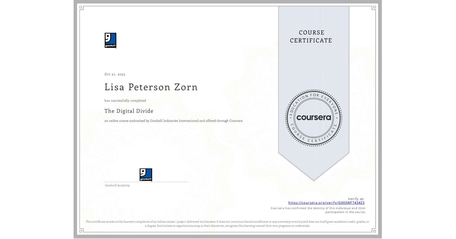 View certificate for Lisa Peterson Zorn, The Digital Divide, an online non-credit course authorized by Goodwill Industries International and offered through Coursera