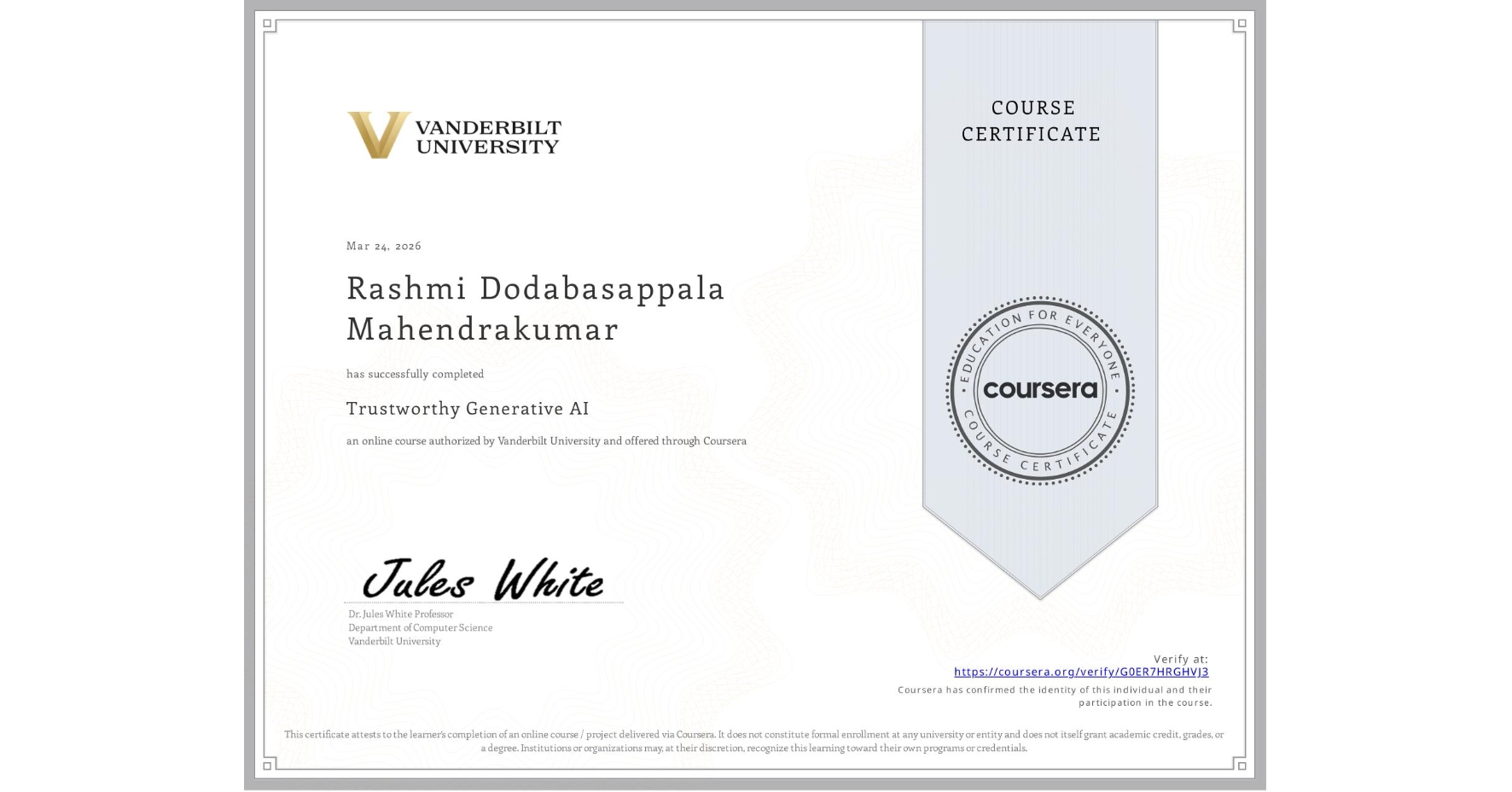 View certificate for Rashmi Dodabasappala Mahendrakumar, Trustworthy Generative AI, an online non-credit course authorized by Vanderbilt University and offered through Coursera