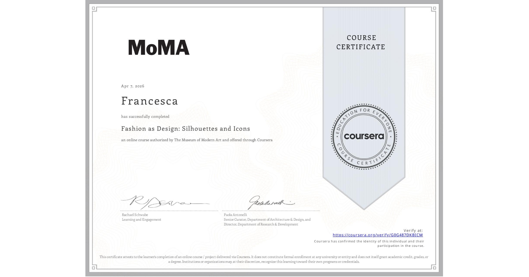 View certificate for Francesca , Fashion as Design: Silhouettes and Icons, an online non-credit course authorized by The Museum of Modern Art and offered through Coursera