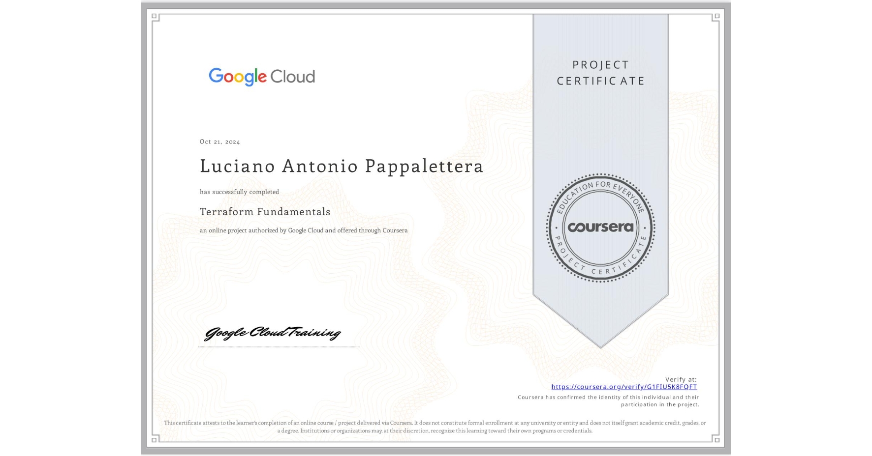 View certificate for Luciano Antonio Pappalettera, Terraform Fundamentals, an online non-credit course authorized by Google Cloud and offered through Coursera
