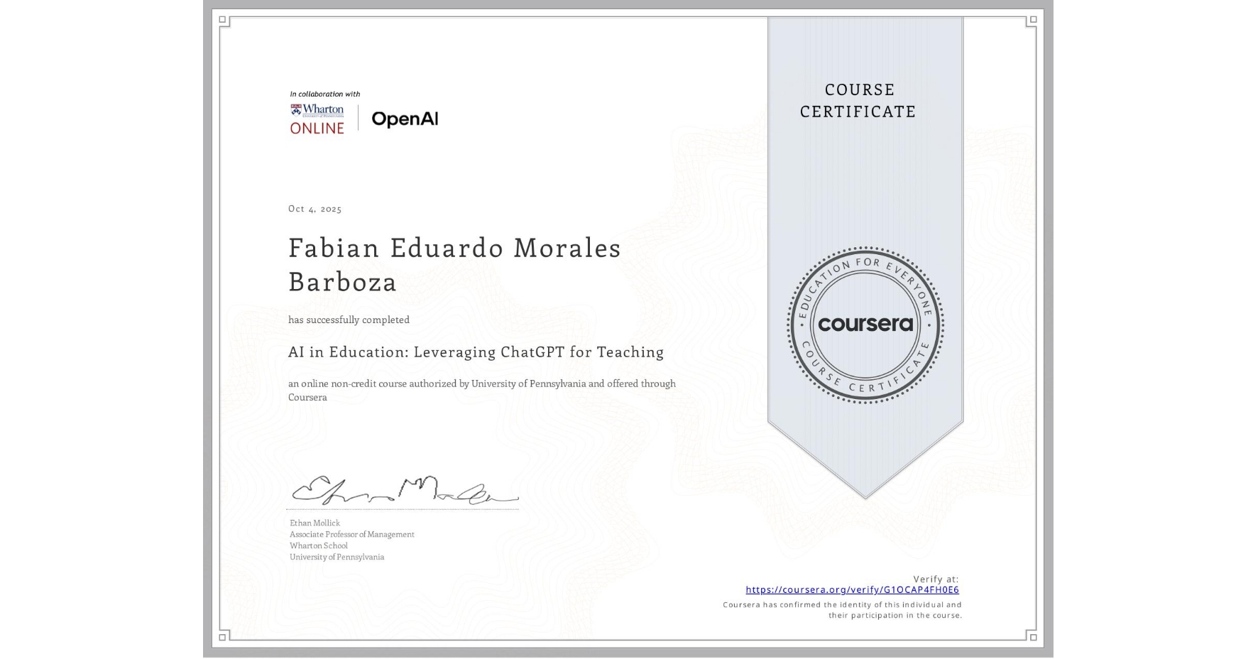 View certificate for Fabian Eduardo Morales Barboza, AI in Education: Leveraging ChatGPT for Teaching, an online non-credit course authorized by University of Pennsylvania and offered through Coursera
