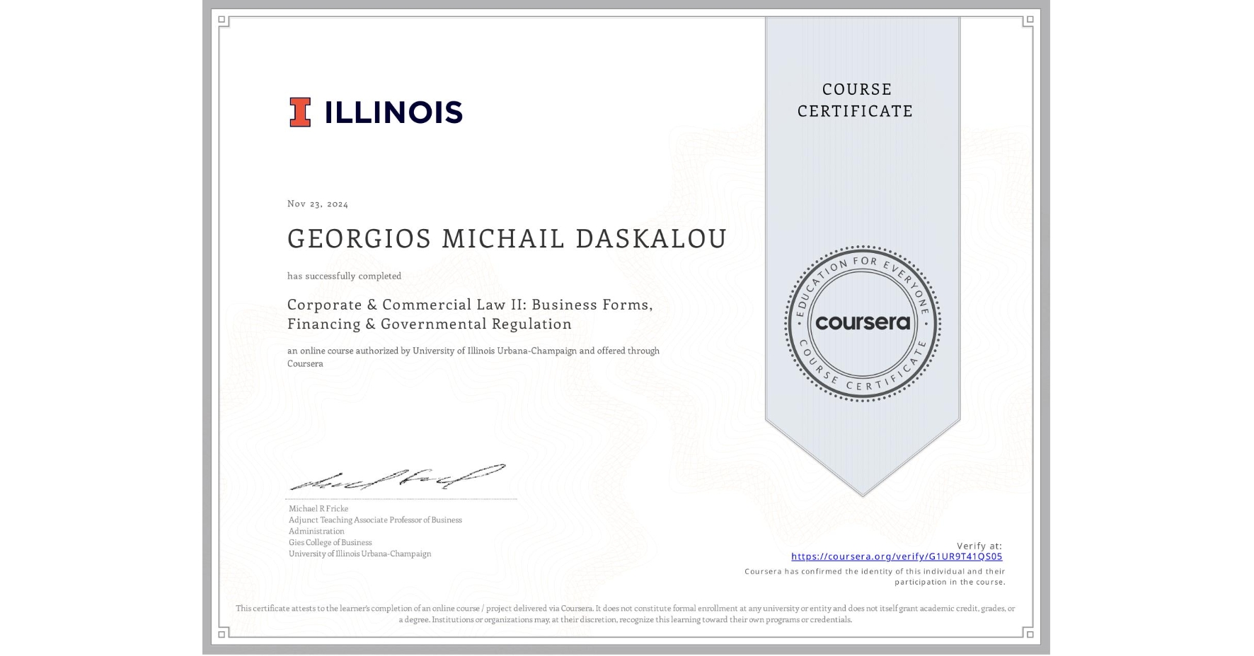 View certificate for GEORGIOS MICHAIL DASKALOU, Corporate & Commercial Law II: Business Forms, Financing & Governmental Regulation, an online non-credit course authorized by University of Illinois Urbana-Champaign and offered through Coursera