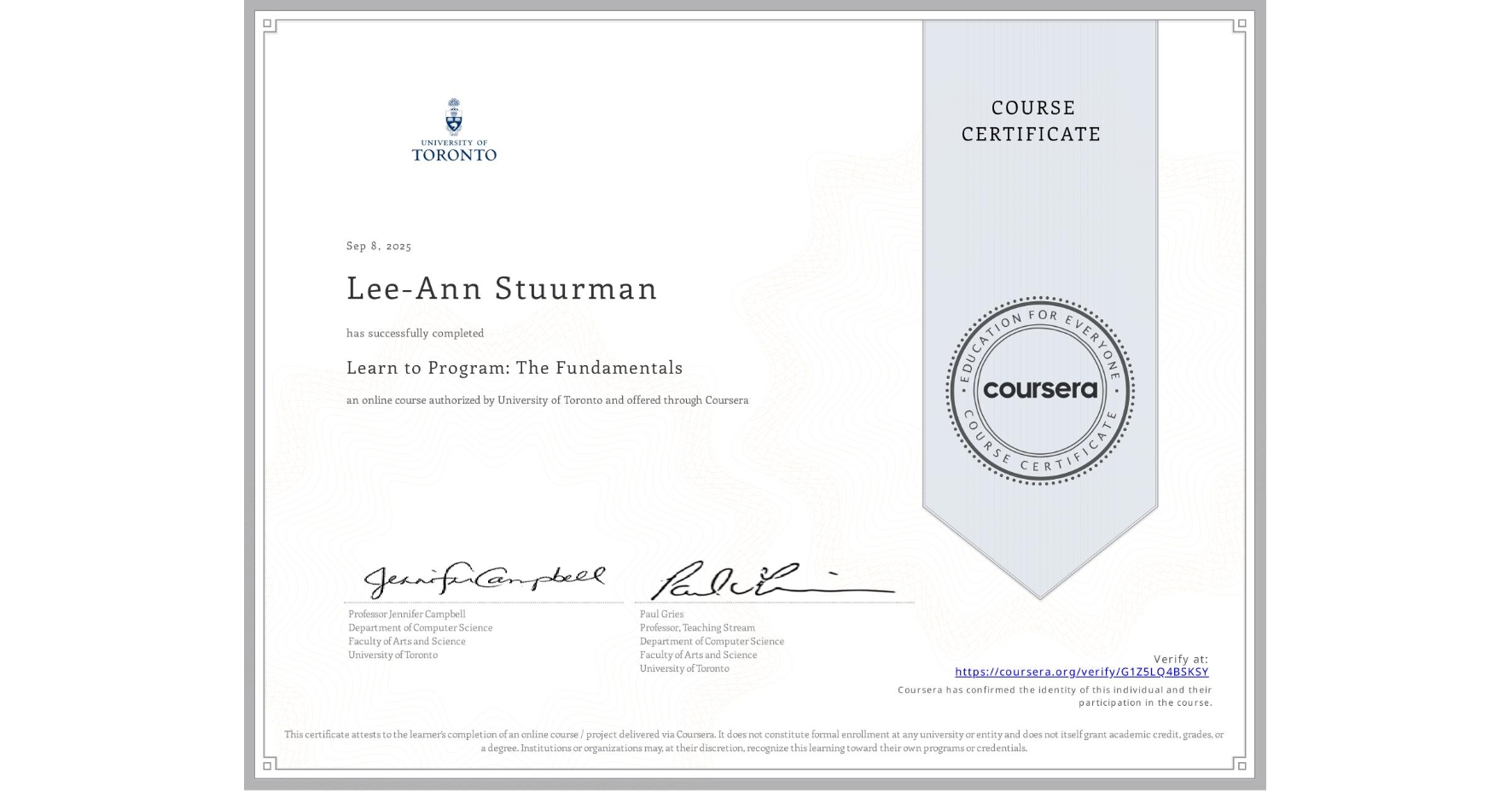View certificate for Lee-Ann Stuurman, Learn to Program: The Fundamentals, an online non-credit course authorized by University of Toronto and offered through Coursera