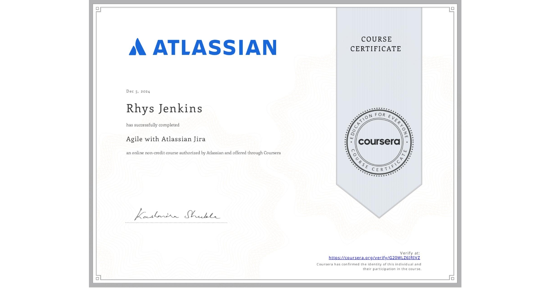 View certificate for Rhys Jenkins, Agile with Atlassian Jira, an online non-credit course authorized by Atlassian and offered through Coursera