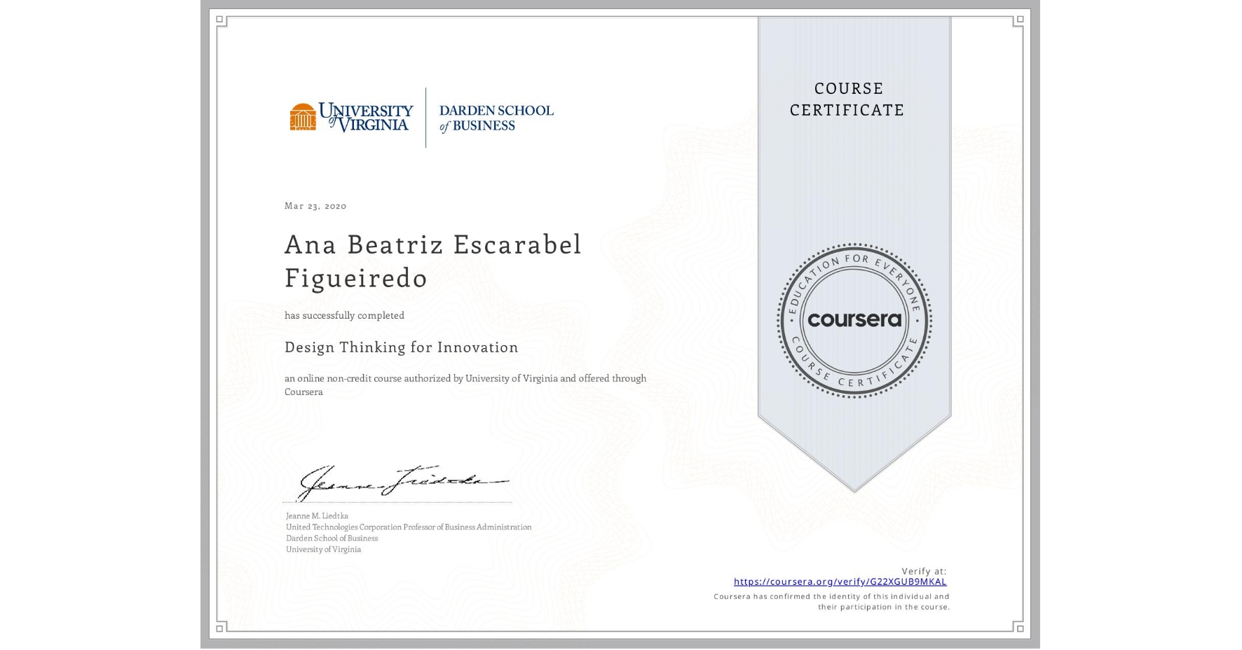 View certificate for Ana Beatriz   Escarabel Figueiredo , Design Thinking for Innovation, an online non-credit course authorized by University of Virginia and offered through Coursera
