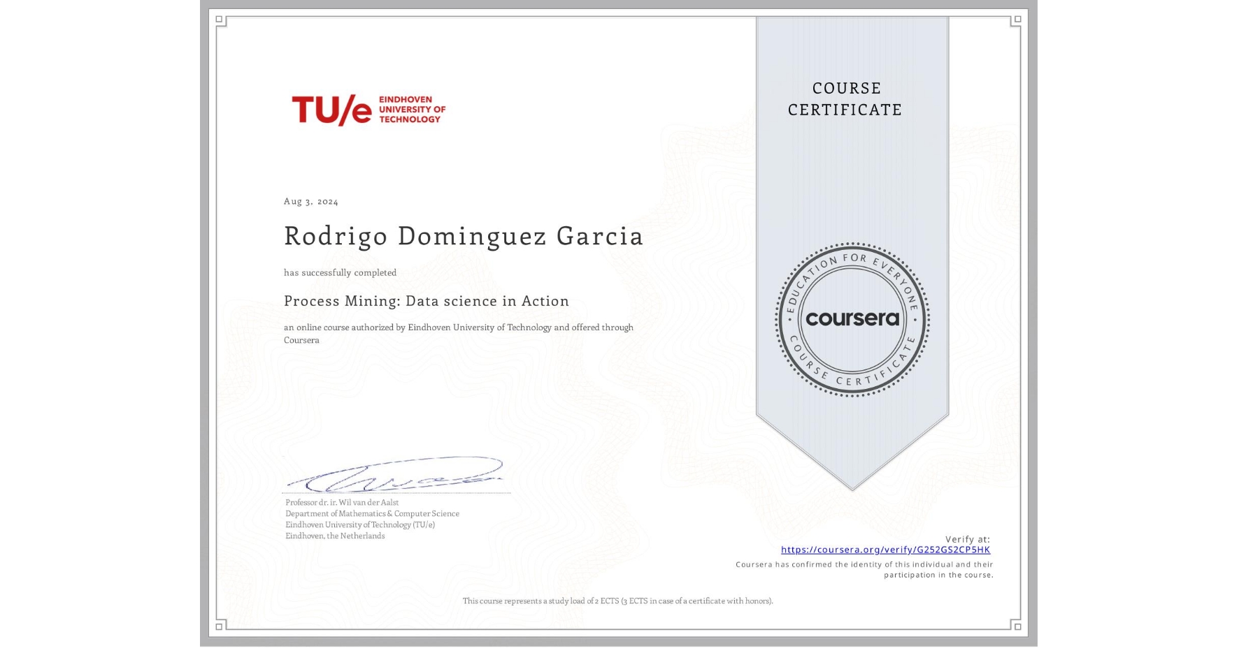 View certificate for Rodrigo Dominguez Garcia, Process Mining: Data science in Action, an online non-credit course authorized by Eindhoven University of Technology and offered through Coursera