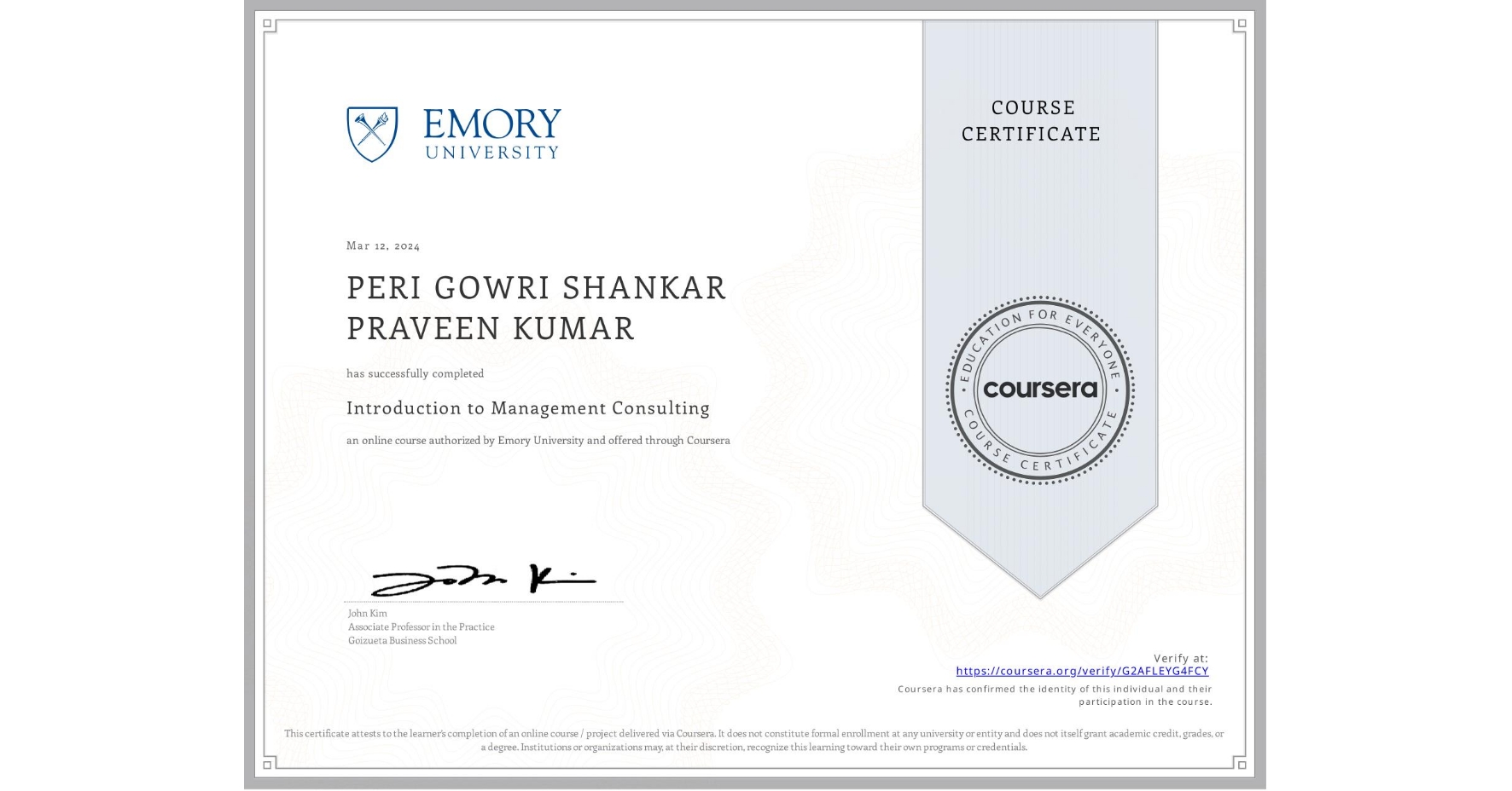 View certificate for PERI GOWRI SHANKAR PRAVEEN KUMAR, Introduction to Management Consulting, an online non-credit course authorized by Emory University and offered through Coursera