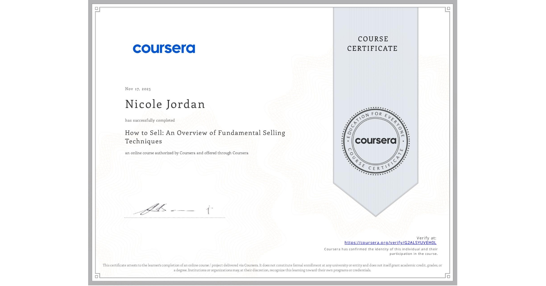 View certificate for Nicole Jordan, How to Sell: An Overview of Fundamental Selling Techniques, an online non-credit course authorized by Coursera and offered through Coursera