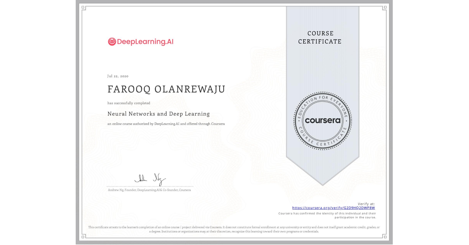 View certificate for FAROOQ OLANREWAJU, Neural Networks and Deep Learning, an online non-credit course authorized by DeepLearning.AI and offered through Coursera