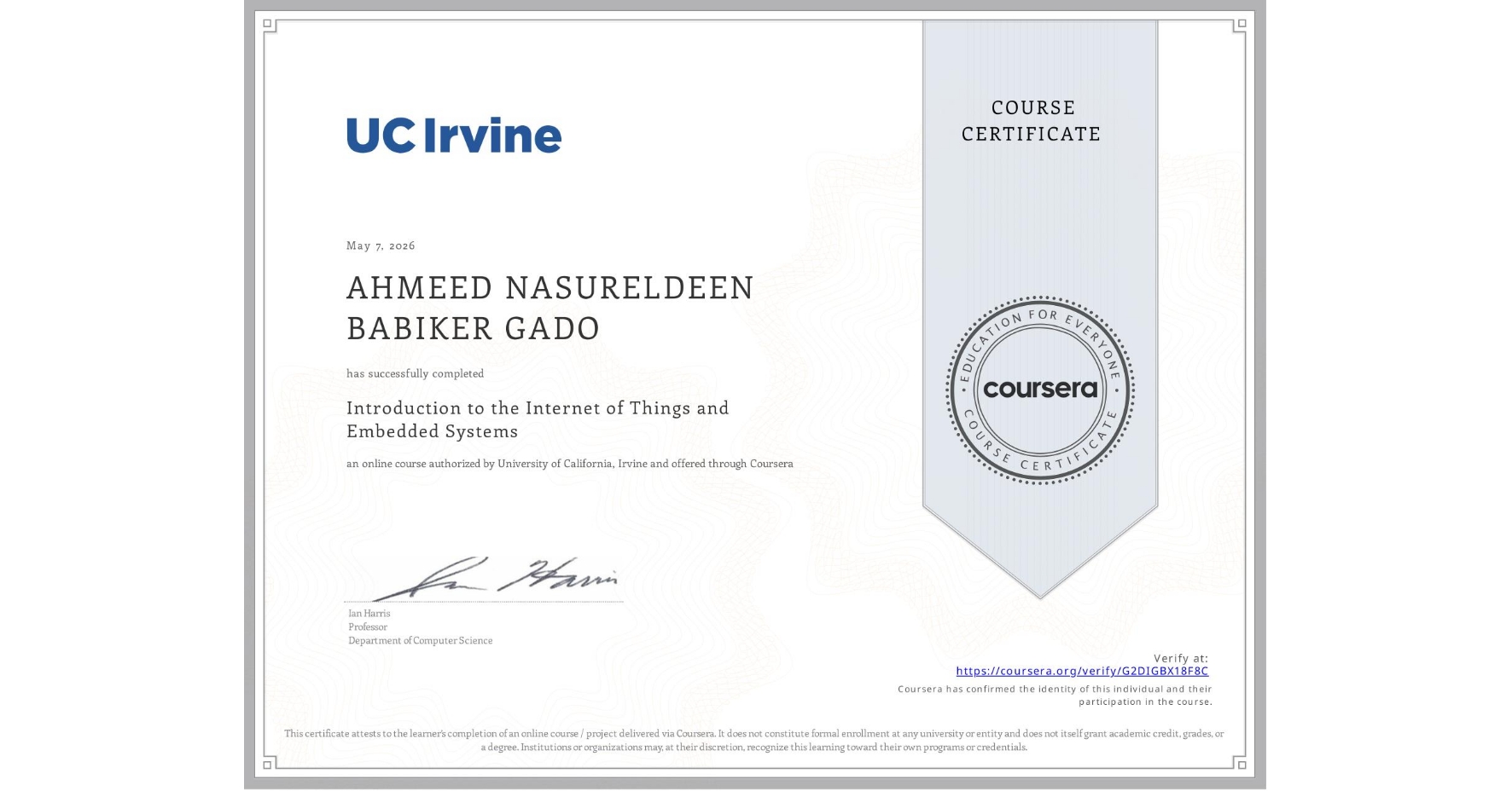 View certificate for AHMEED NASURELDEEN BABIKER GADO, Introduction to the Internet of Things and Embedded Systems, an online non-credit course authorized by University of California, Irvine and offered through Coursera