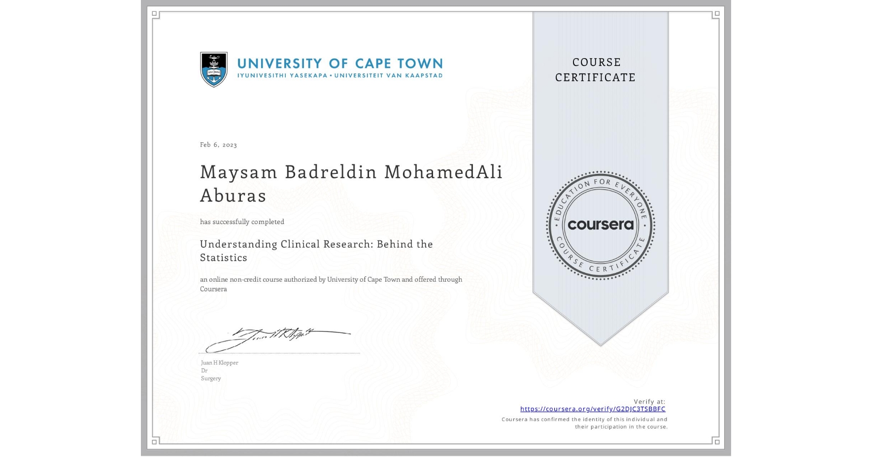 View certificate for Maysam Badreldin MohamedAli  Aburas, Understanding Clinical Research: Behind the Statistics, an online non-credit course authorized by University of Cape Town and offered through Coursera