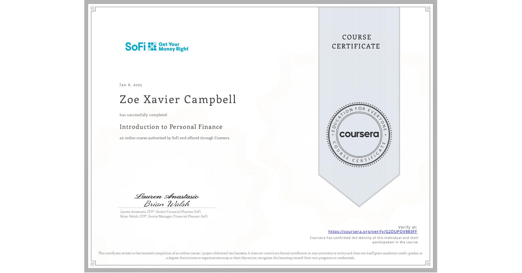 View certificate for Zoe Xavier Campbell, Introduction to Personal Finance, an online non-credit course authorized by SoFi and offered through Coursera