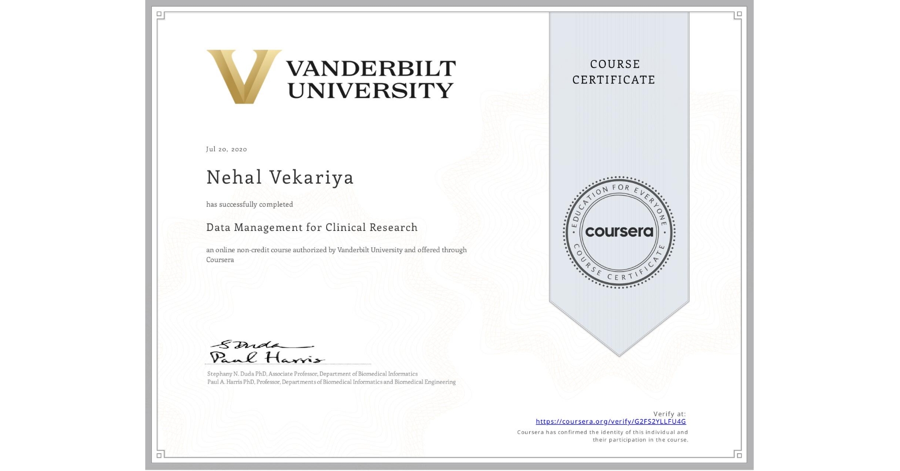 View certificate for Nehal Vekariya, Data Management for Clinical Research, an online non-credit course authorized by Vanderbilt University and offered through Coursera