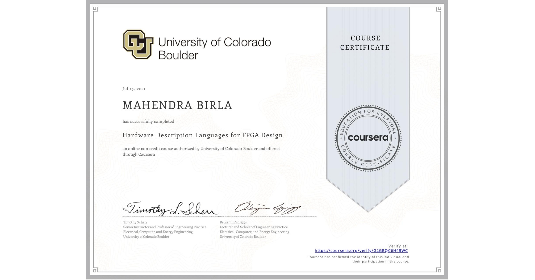 View certificate for MAHENDRA BIRLA, Hardware Description Languages for FPGA Design, an online non-credit course authorized by University of Colorado Boulder and offered through Coursera