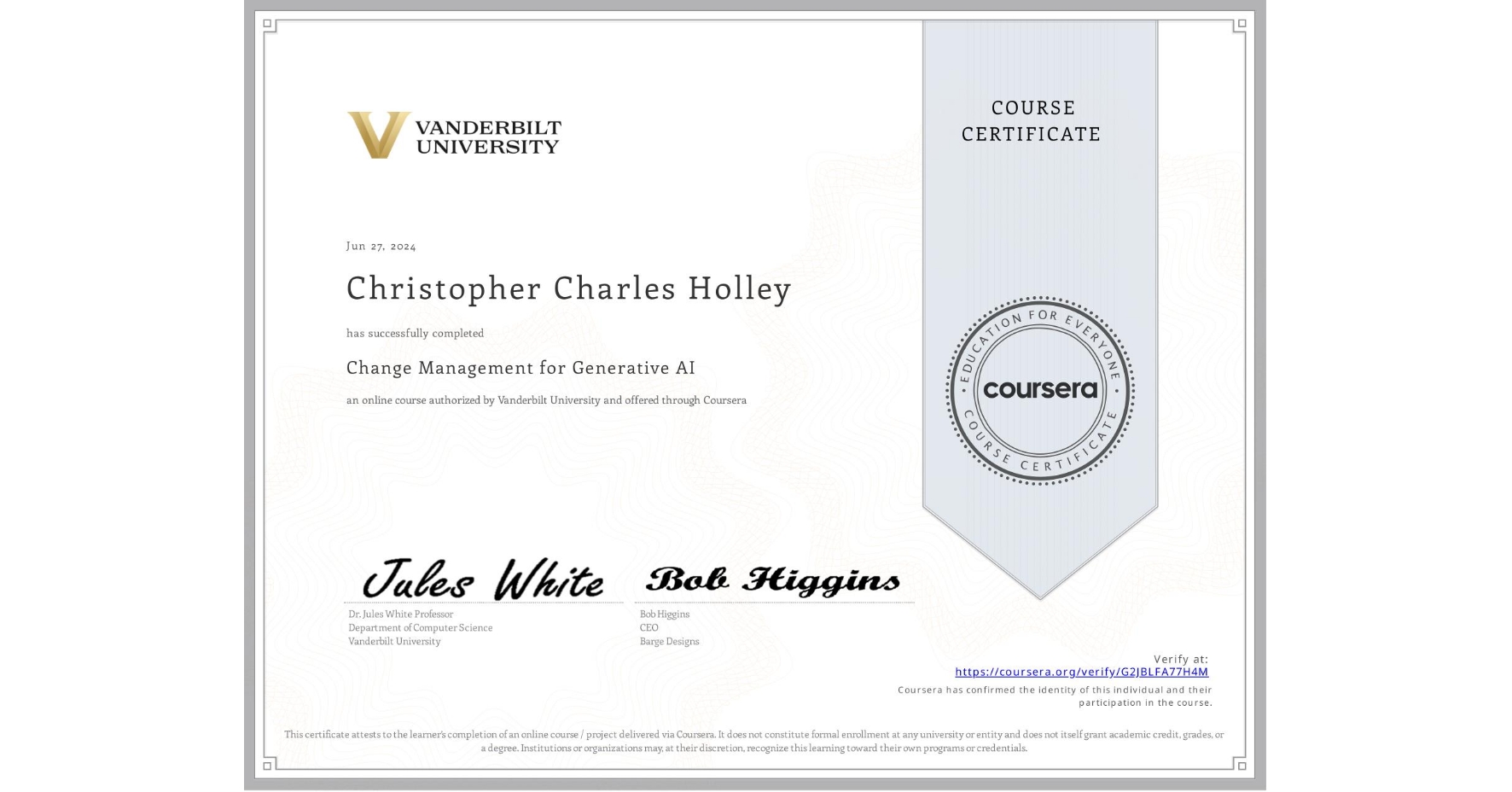 View certificate for Christopher Charles Holley, Change Management for Generative AI, an online non-credit course authorized by Vanderbilt University and offered through Coursera