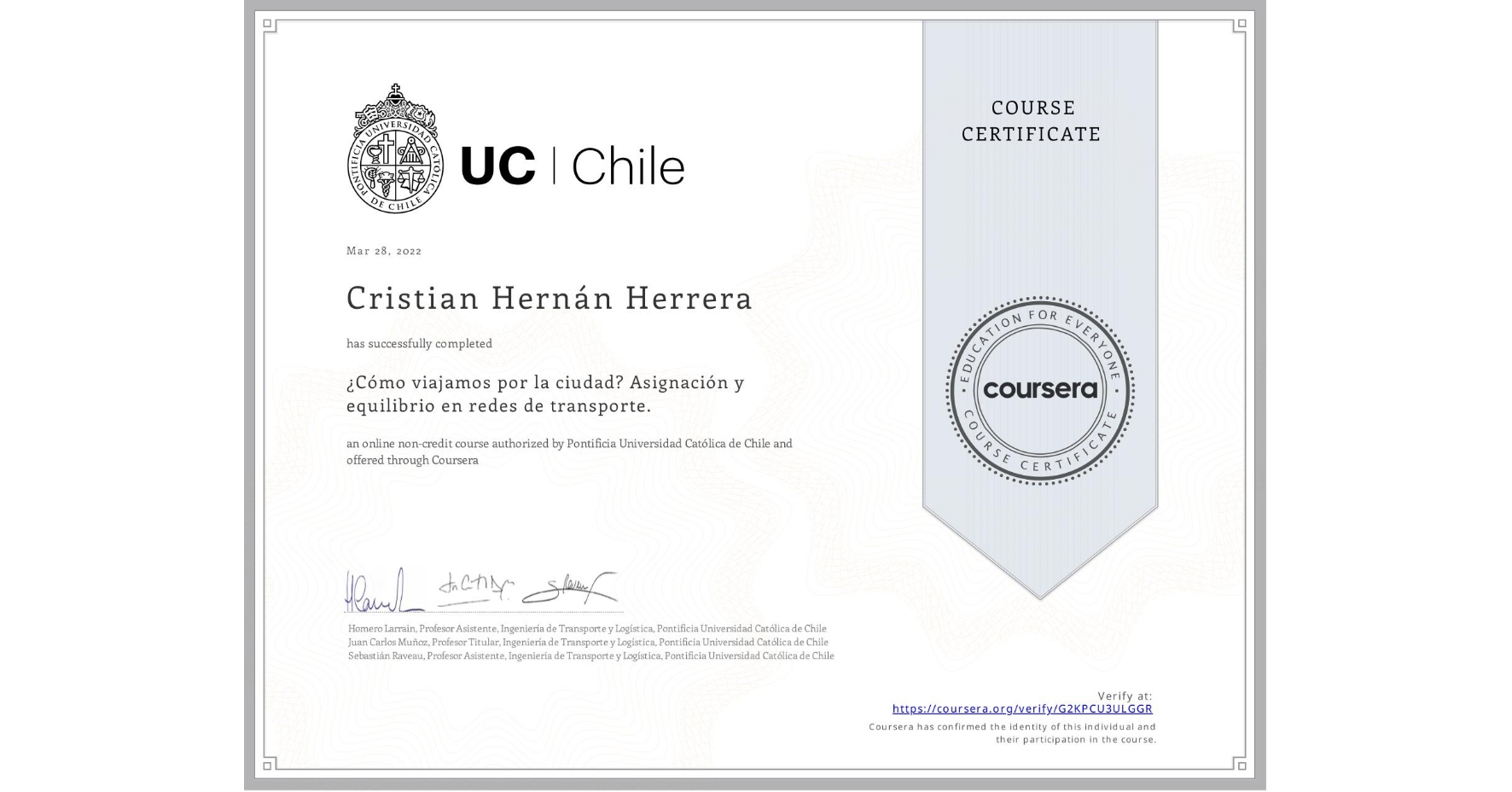 View certificate for Cristian Hernán Herrera, ¿Cómo viajamos por la ciudad? Asignación y equilibrio en redes de transporte., an online non-credit course authorized by Pontificia Universidad Católica de Chile and offered through Coursera