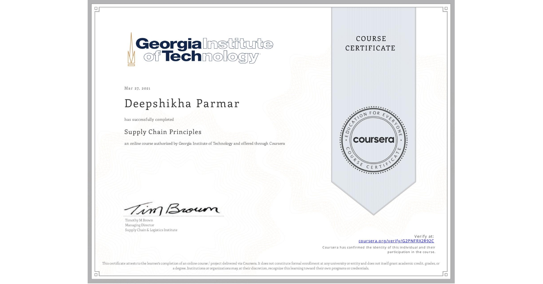 View certificate for Deepshikha Parmar, Supply Chain Principles, an online non-credit course authorized by Georgia Institute of Technology and offered through Coursera