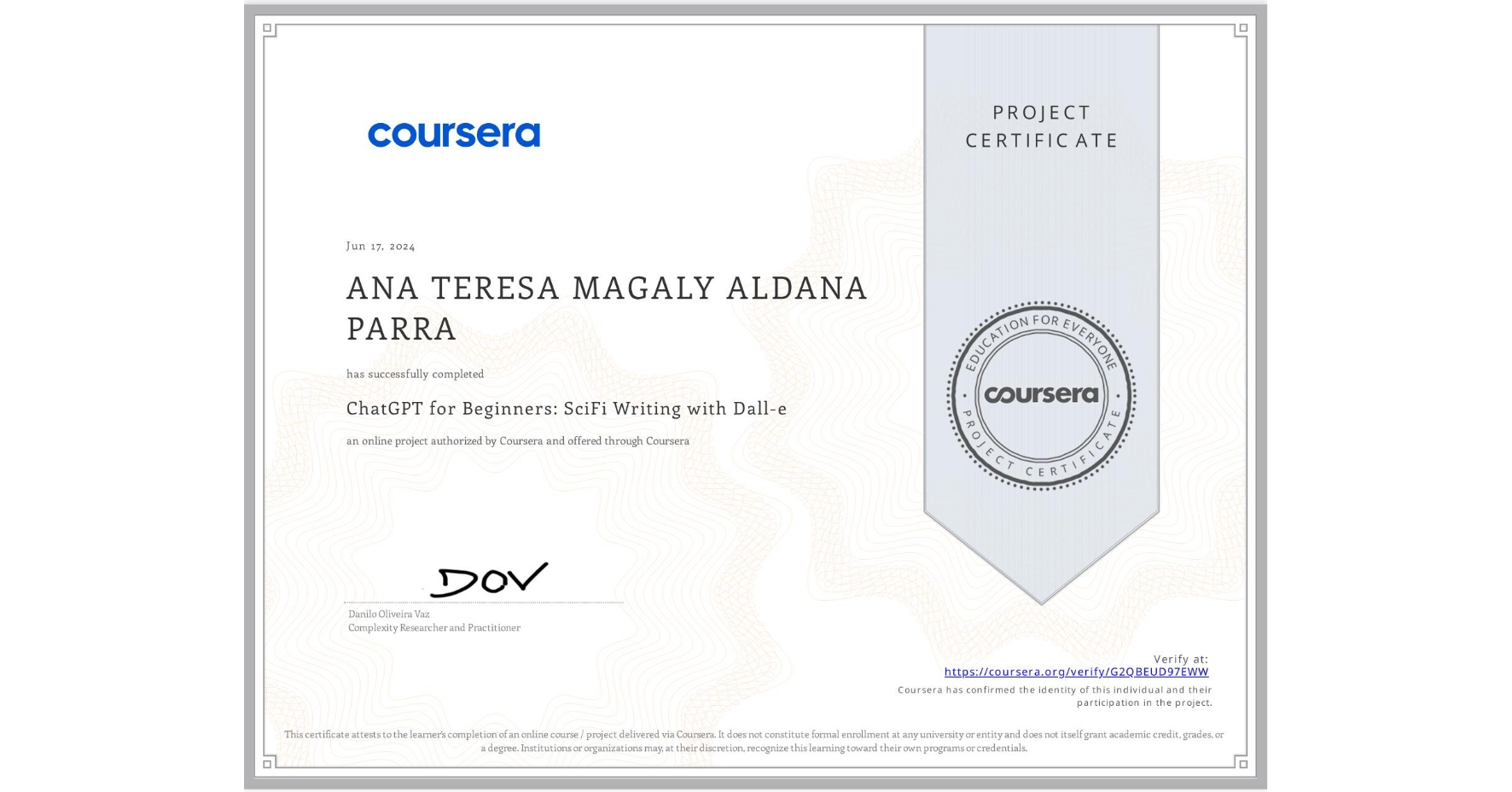 View certificate for ANA TERESA MAGALY ALDANA PARRA, ChatGPT for Beginners: SciFi Writing with Dall-e, an online non-credit course authorized by Coursera and offered through Coursera