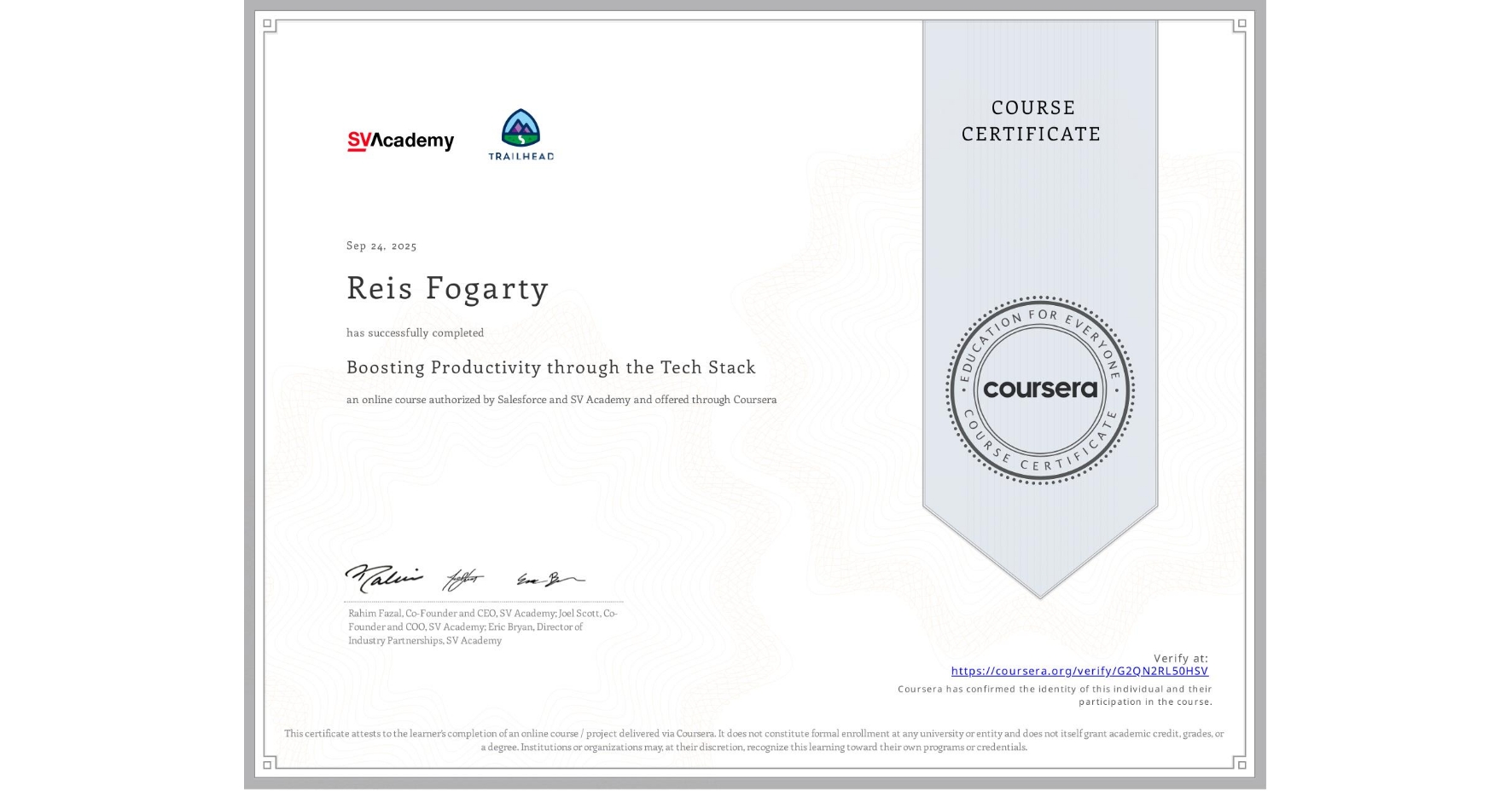 View certificate for Reis Fogarty, Boosting Productivity through the Tech Stack, an online non-credit course authorized by Salesforce & SV Academy and offered through Coursera