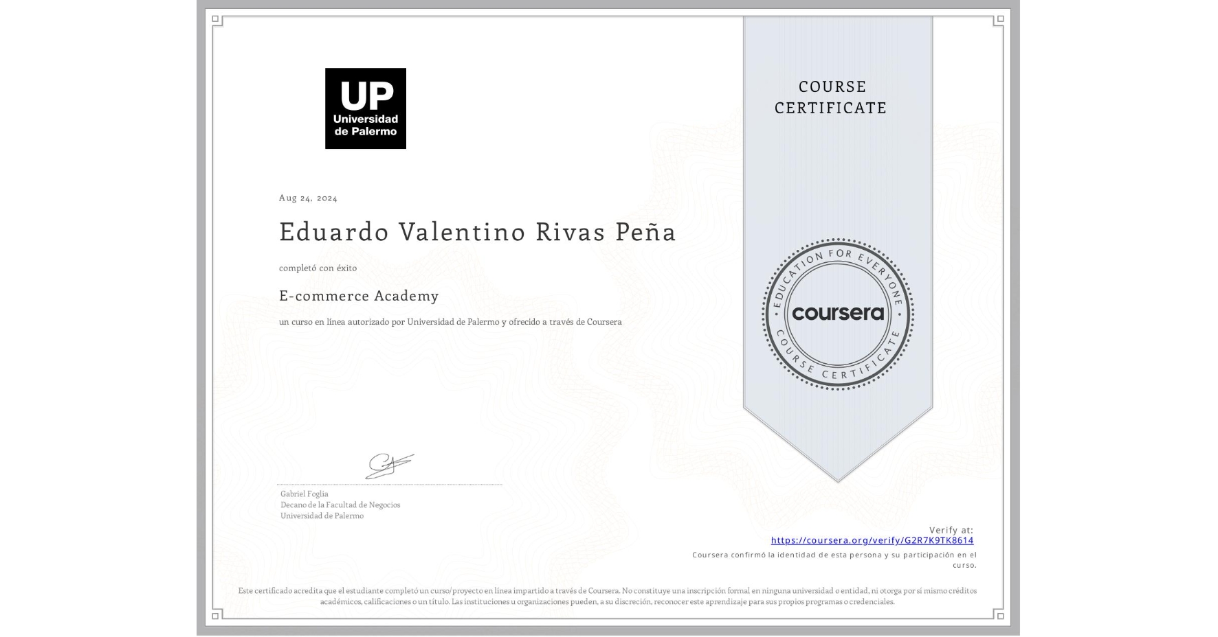 View certificate for Eduardo Valentino Rivas Peña, E-commerce Academy, an online non-credit course authorized by Universidad de Palermo and offered through Coursera