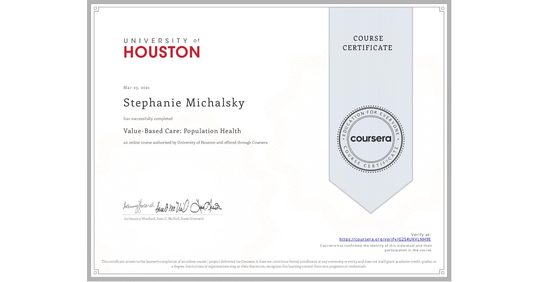 View certificate for Stephanie Michalsky, Value-Based Care: Population Health, an online non-credit course authorized by University of Houston and offered through Coursera