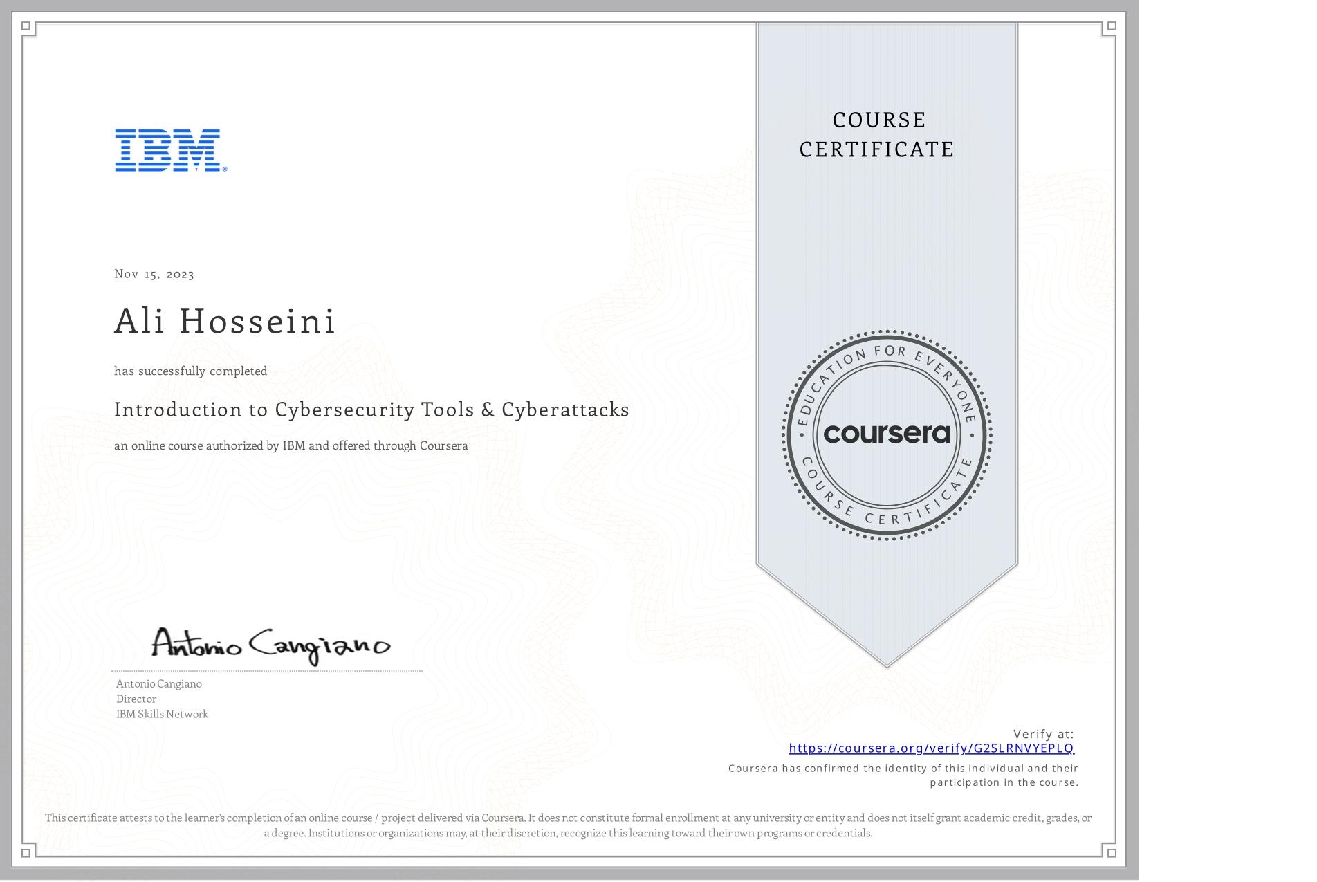 View certificate for Ali Hosseini, Introduction to Cybersecurity Tools & Cyberattacks, an online non-credit course authorized by IBM and offered through Coursera