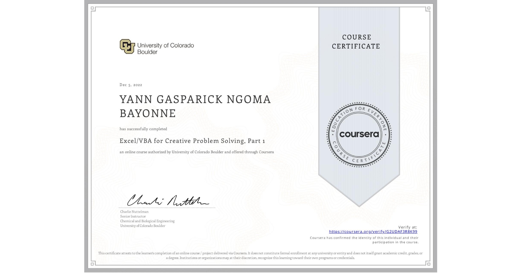 View certificate for YANN GASPARICK NGOMA BAYONNE, Excel/VBA for Creative Problem Solving, Part 1, an online non-credit course authorized by University of Colorado Boulder and offered through Coursera