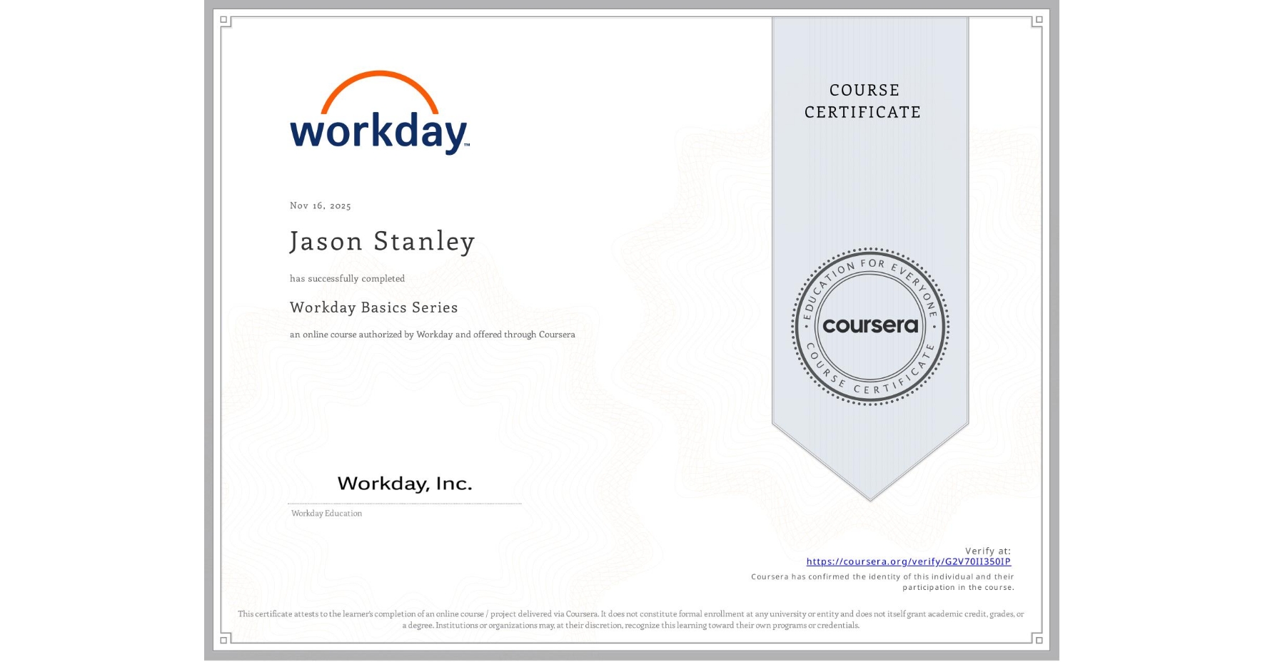 View certificate for Jason Stanley, Workday Basics Series, an online non-credit course authorized by Workday and offered through Coursera