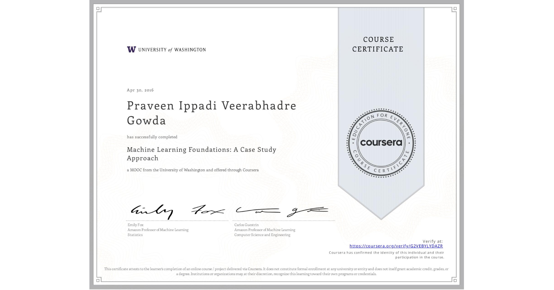 View certificate for Praveen Ippadi Veerabhadre Gowda, Machine Learning Foundations: A Case Study Approach, an online non-credit course authorized by University of Washington and offered through Coursera