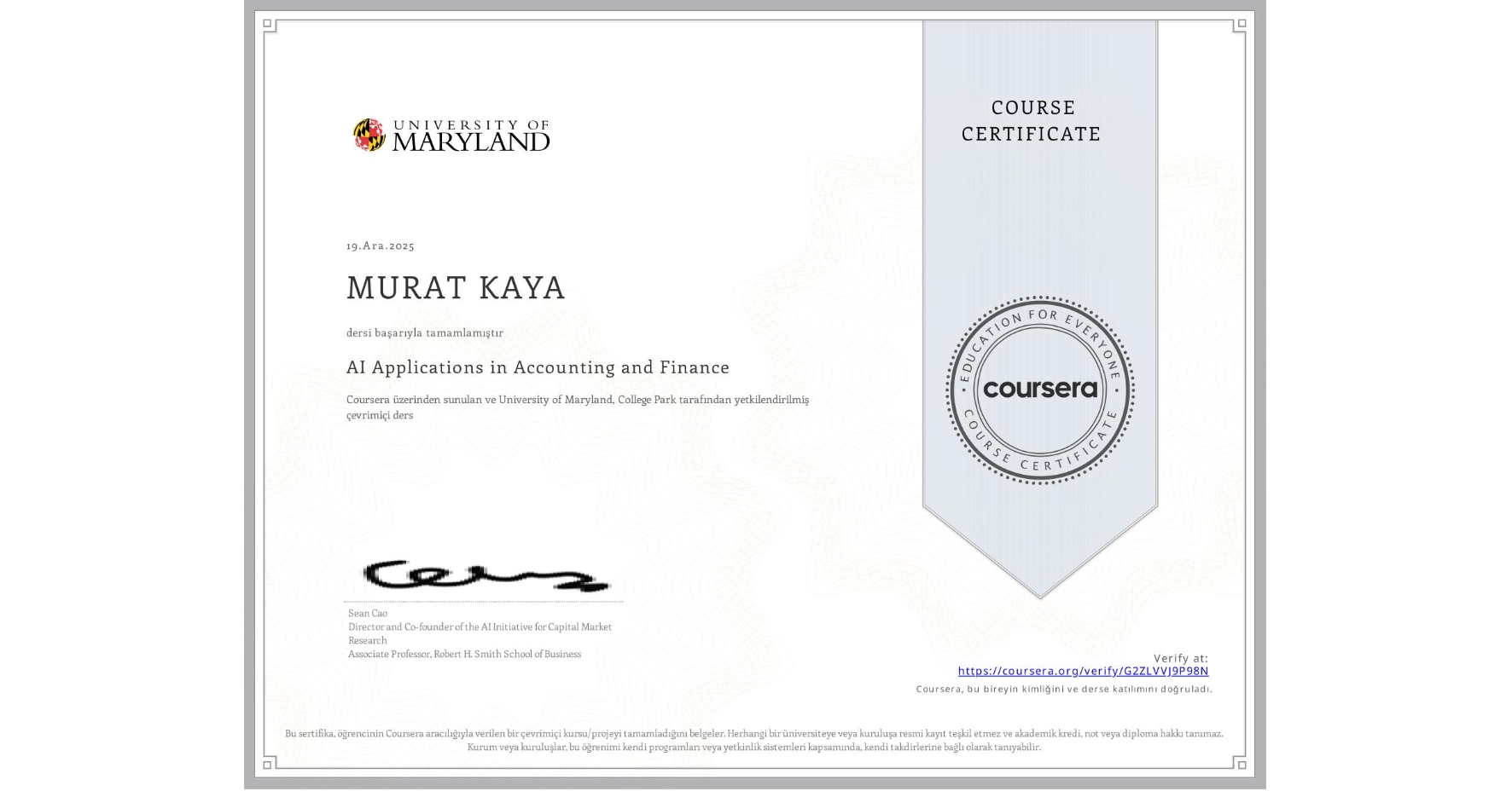 View certificate for MURAT KAYA, AI Applications in Accounting and Finance, an online non-credit course authorized by University of Maryland, College Park and offered through Coursera