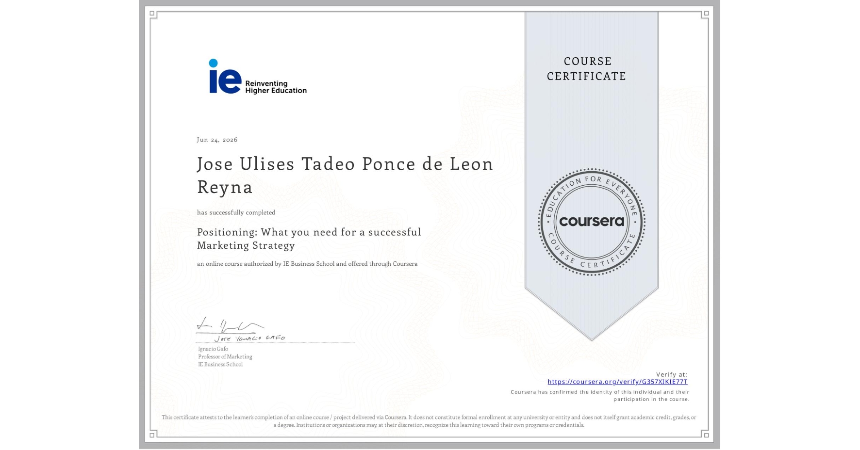 View certificate for Jose Ulises Tadeo  Ponce de Leon  Reyna, Positioning: What you need for a successful Marketing Strategy, an online non-credit course authorized by IE Business School and offered through Coursera