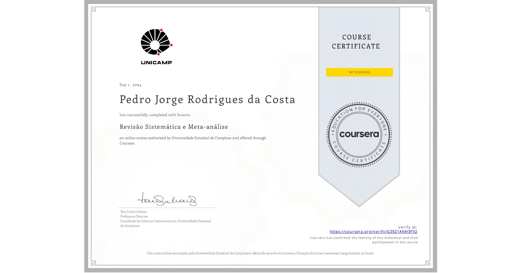 View certificate for Pedro Jorge Rodrigues da Costa, Revisão Sistemática e Meta-análise, an online non-credit course authorized by Universidade Estadual de Campinas and offered through Coursera