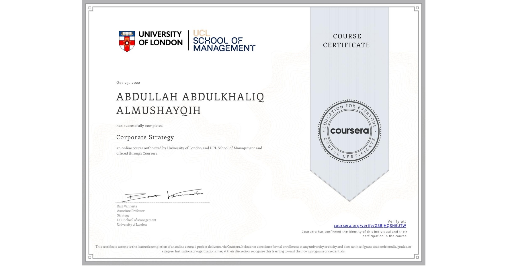 View certificate for ABDULLAH ABDULKHALIQ ALMUSHAYQIH, Corporate Strategy , an online non-credit course authorized by University of London & UCL School of Management and offered through Coursera
