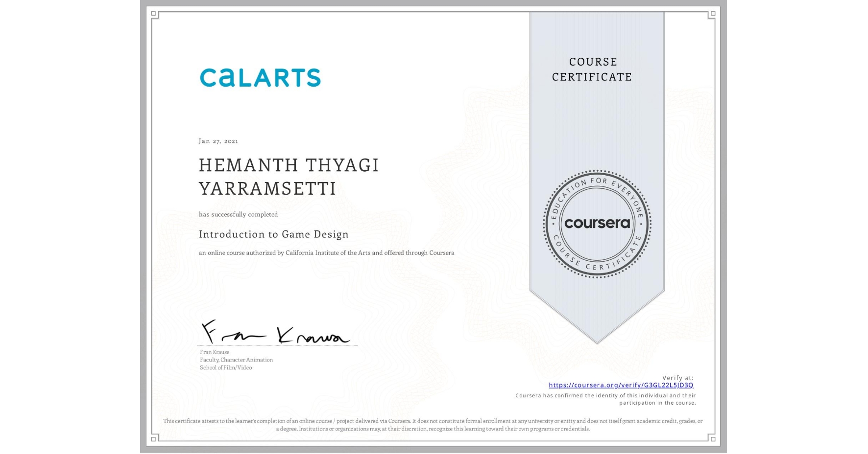 View certificate for HEMANTH THYAGI YARRAMSETTI, Introduction to Game Design, an online non-credit course authorized by California Institute of the Arts and offered through Coursera