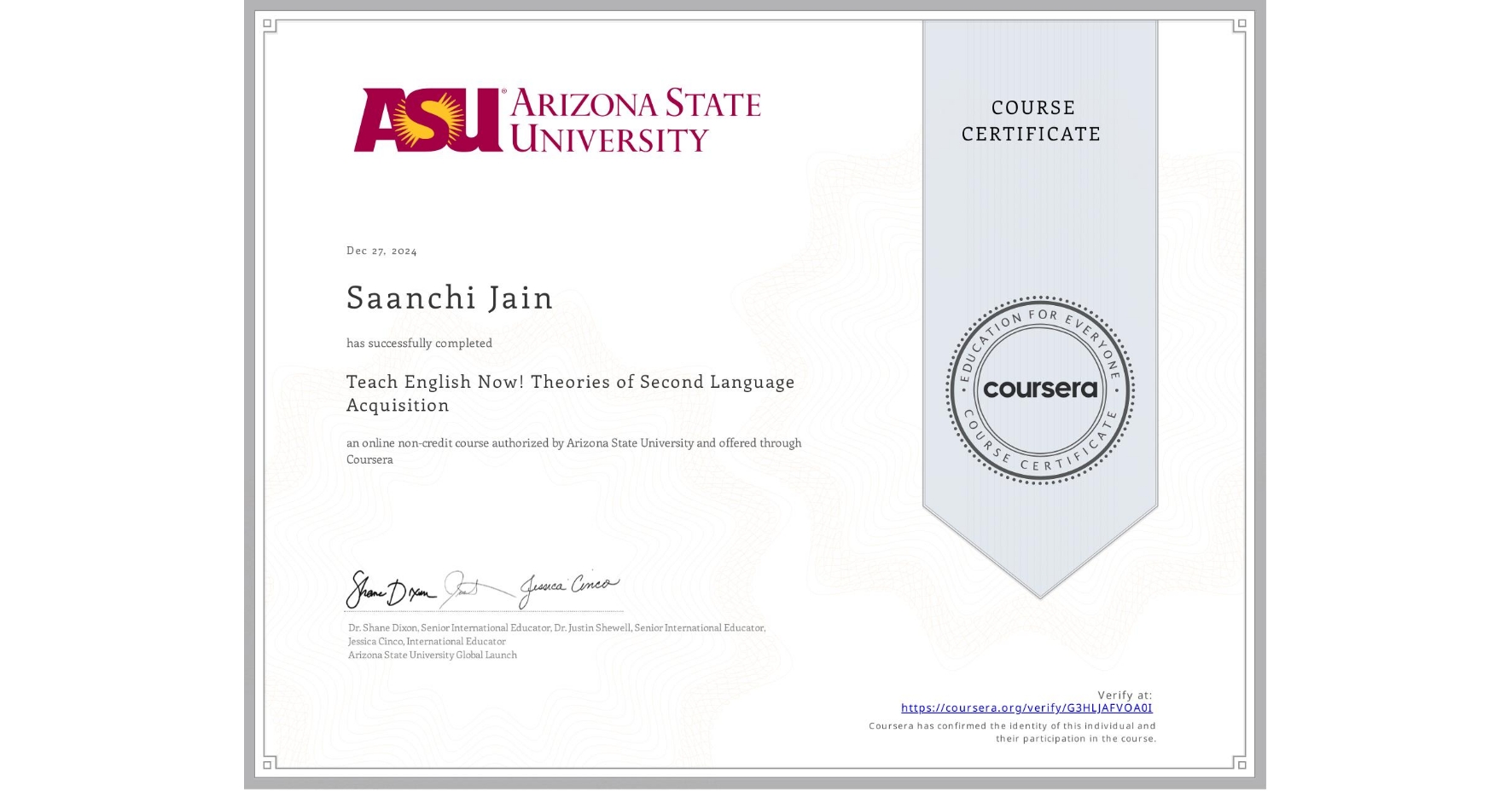 View certificate for Saanchi Jain, Teach English Now! Theories of Second Language Acquisition, an online non-credit course authorized by Arizona State University and offered through Coursera