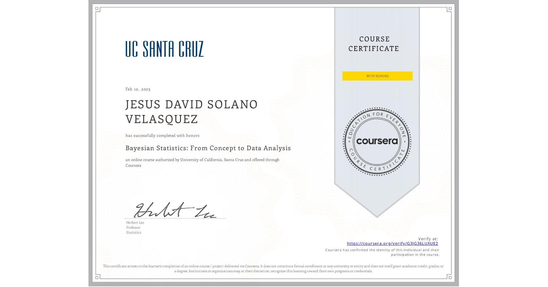 View certificate for JESUS DAVID SOLANO VELASQUEZ, Bayesian Statistics: From Concept to Data Analysis, an online non-credit course authorized by University of California, Santa Cruz and offered through Coursera