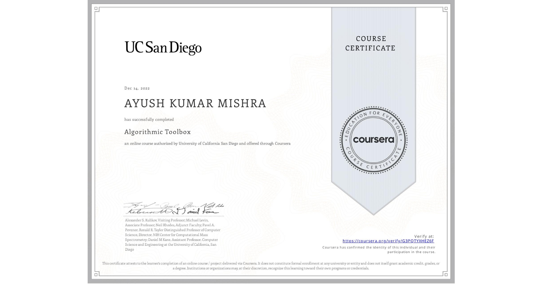 View certificate for AYUSH KUMAR MISHRA, Algorithmic Toolbox, an online non-credit course authorized by University of California San Diego and offered through Coursera