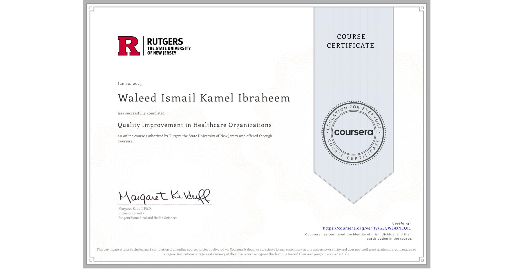 View certificate for Waleed Ismail Kamel Ibraheem , Quality Improvement in Healthcare Organizations, an online non-credit course authorized by Rutgers the State University of New Jersey and offered through Coursera