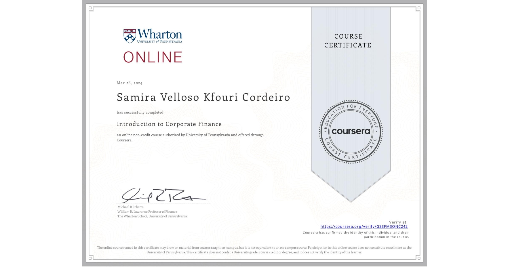 View certificate for Samira Velloso Kfouri Cordeiro, Introduction to Corporate Finance, an online non-credit course authorized by University of Pennsylvania and offered through Coursera