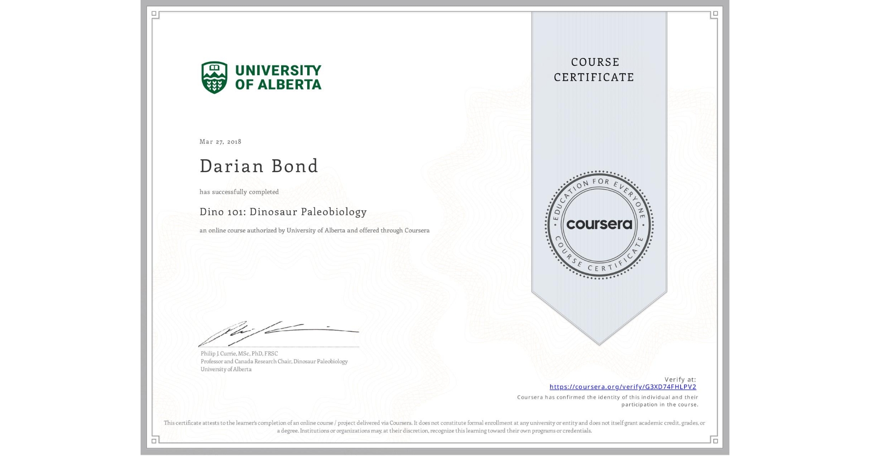View certificate for Darian Bond, Dino 101: Dinosaur Paleobiology, an online non-credit course authorized by University of Alberta and offered through Coursera