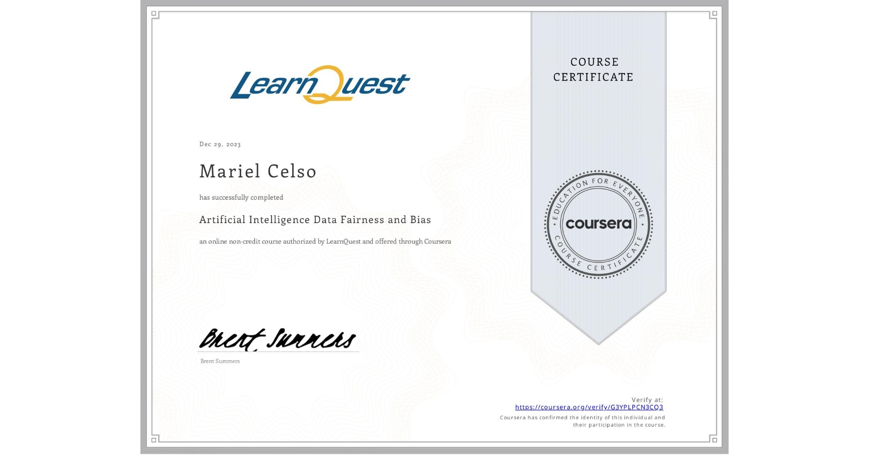View certificate for Mariel Celso, Artificial Intelligence Data Fairness and Bias						, an online non-credit course authorized by LearnQuest and offered through Coursera