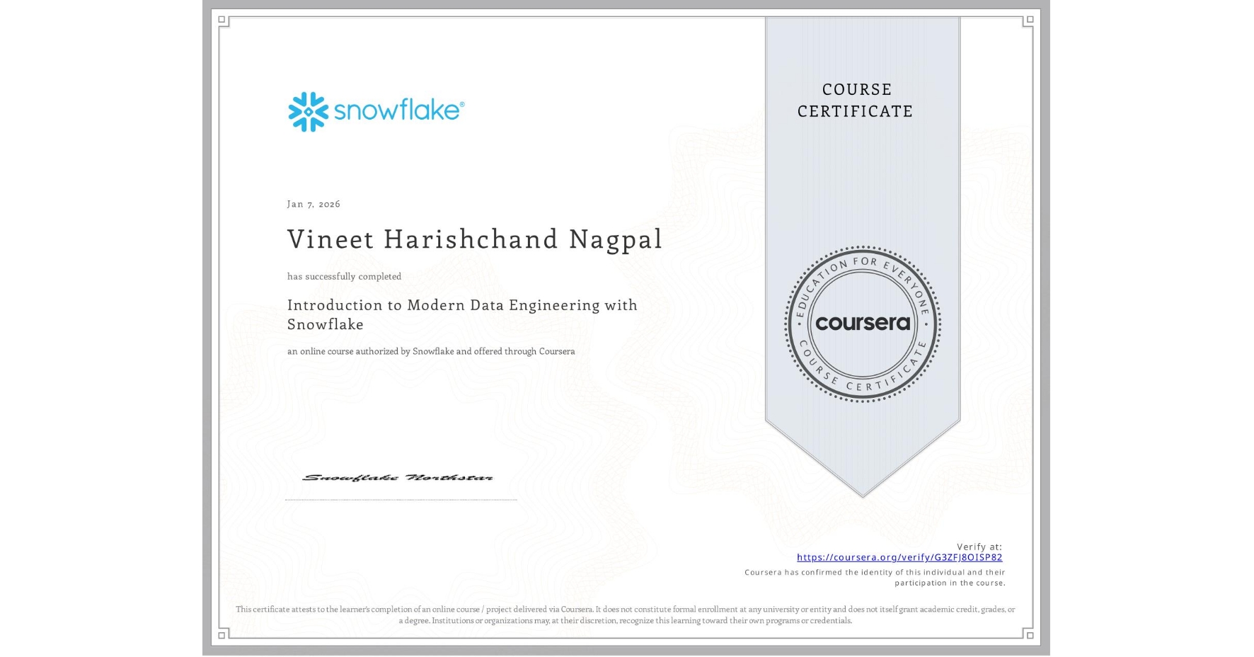 View certificate for Vineet Harishchand Nagpal, Introduction to Modern Data Engineering with Snowflake, an online non-credit course authorized by Snowflake and offered through Coursera