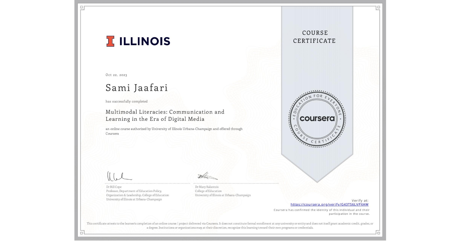 View certificate for Sami Jaafari, Multimodal Literacies: Communication and Learning in the Era of Digital Media , an online non-credit course authorized by University of Illinois Urbana-Champaign and offered through Coursera