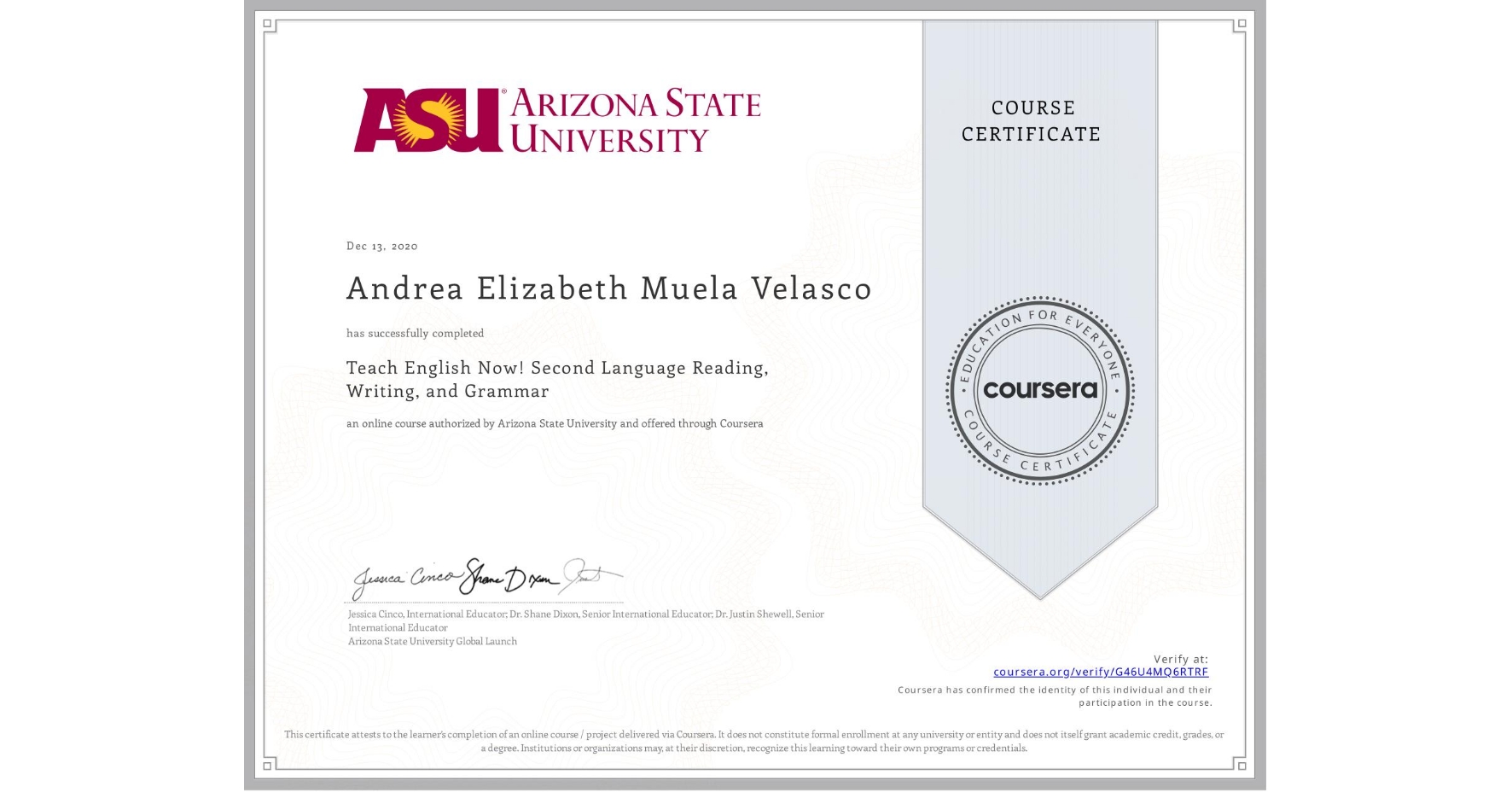 View certificate for Andrea Elizabeth Muela Velasco, Teach English Now! Second Language Reading, Writing, and Grammar , an online non-credit course authorized by Arizona State University and offered through Coursera