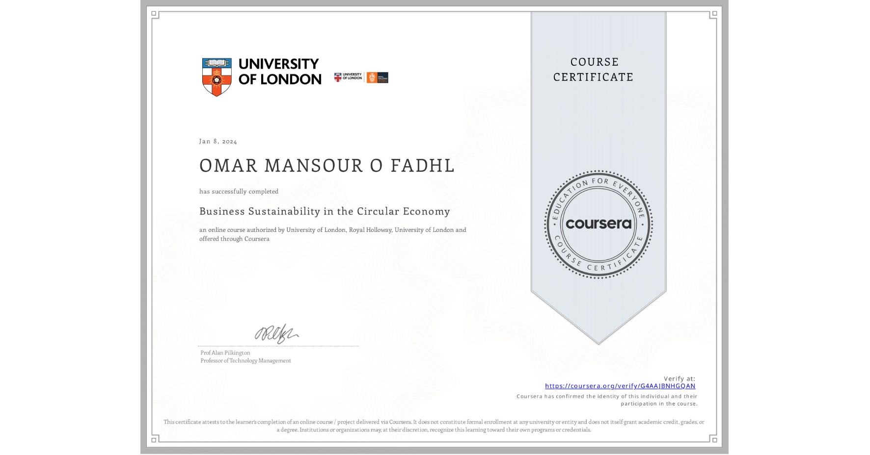 View certificate for OMAR MANSOUR O FADHL, Business Sustainability in the Circular Economy, an online non-credit course authorized by University of London & Royal Holloway, University of London and offered through Coursera