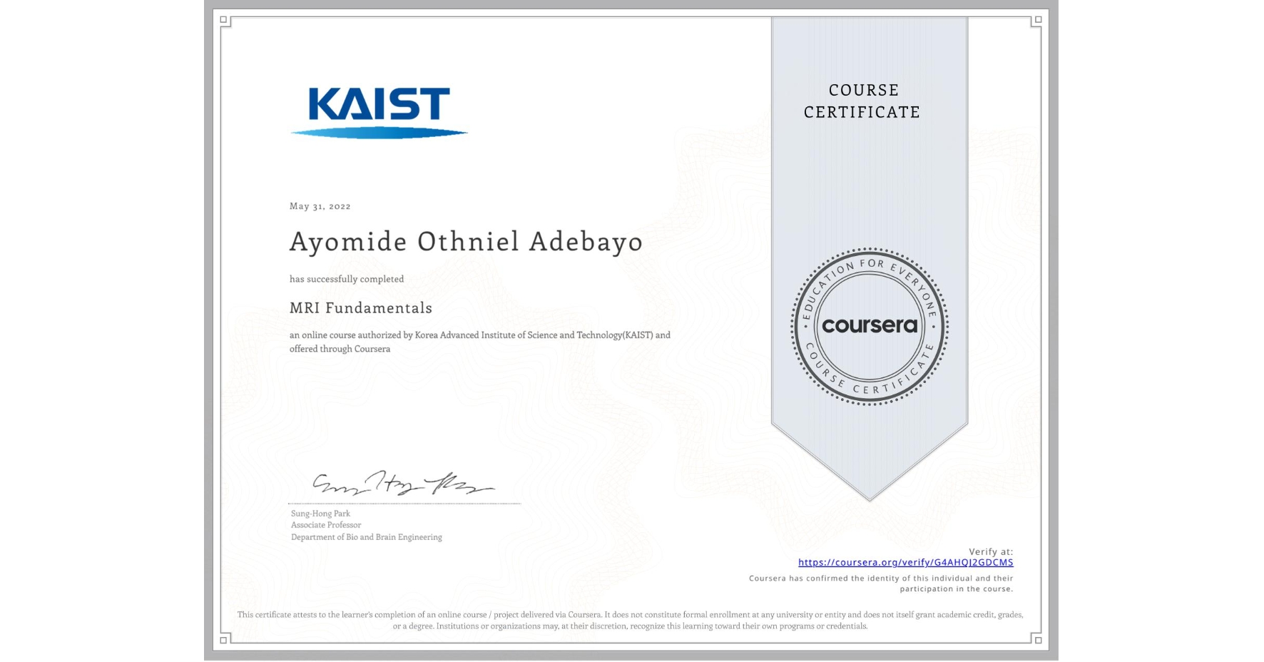View certificate for Ayomide Othniel Adebayo, MRI Fundamentals, an online non-credit course authorized by Korea Advanced Institute of Science and Technology(KAIST) and offered through Coursera