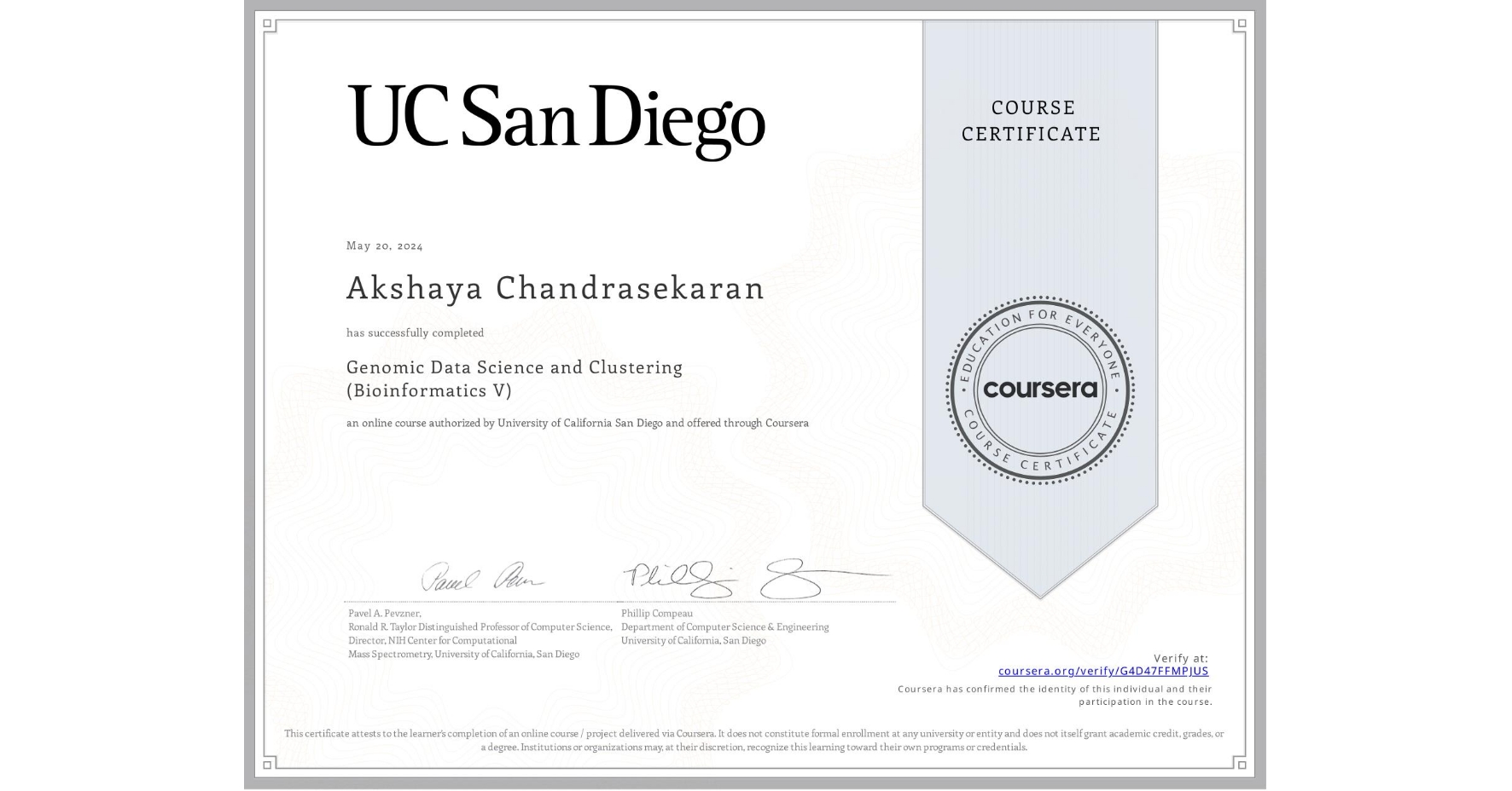 View certificate for Akshaya Chandrasekaran, Genomic Data Science and Clustering (Bioinformatics V), an online non-credit course authorized by University of California San Diego and offered through Coursera