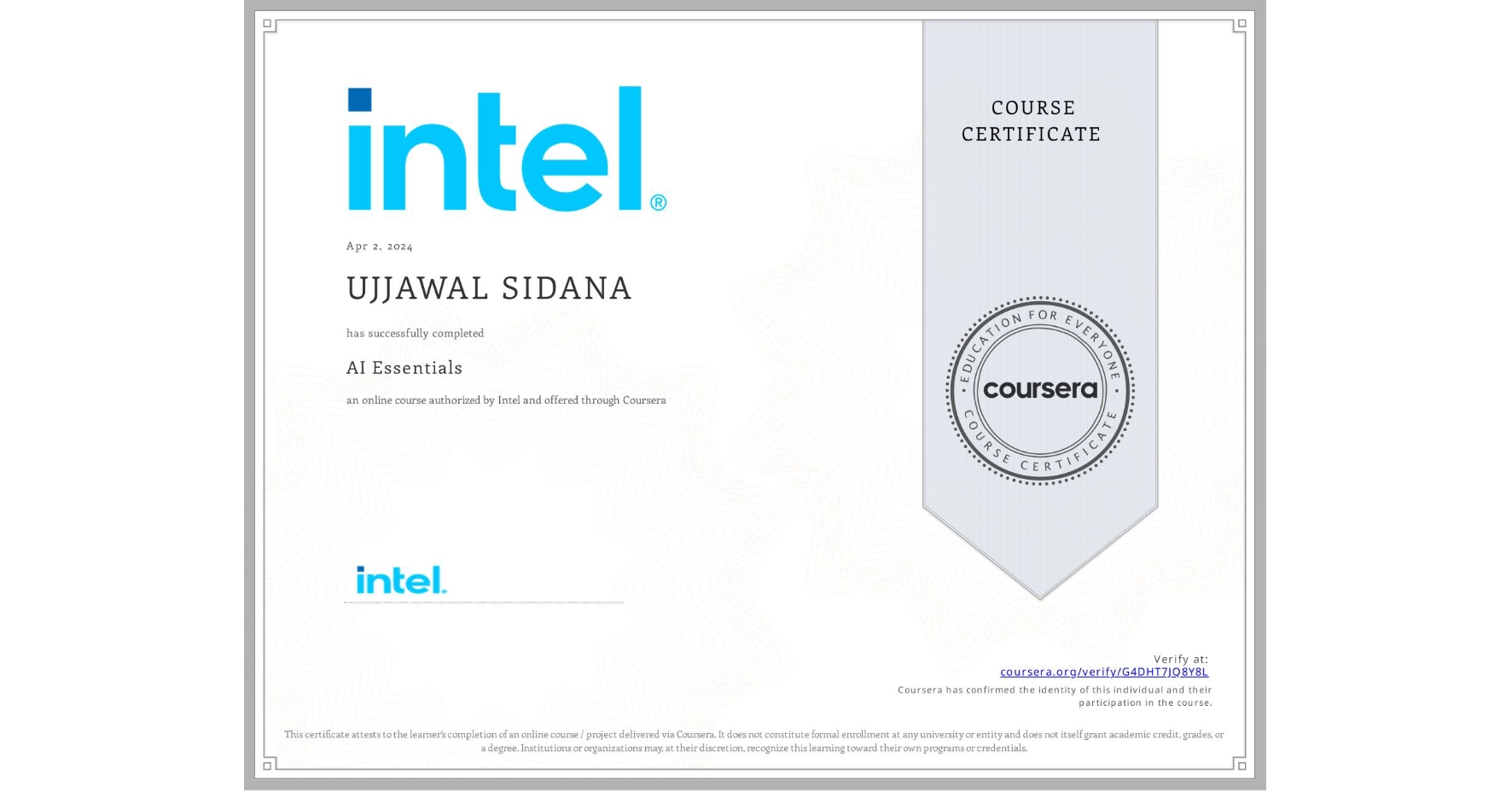 View certificate for UJJAWAL SIDANA, AI Essentials , an online non-credit course authorized by Intel and offered through Coursera